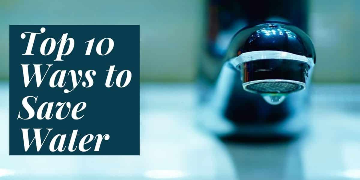 Top 10 ways to save water